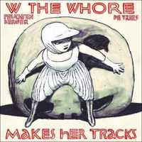 W The Whore Makes Her Tracks