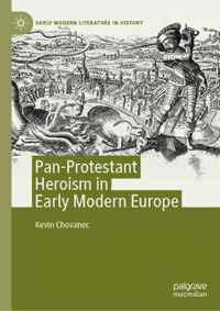 Pan-Protestant Heroism in Early Modern Europe