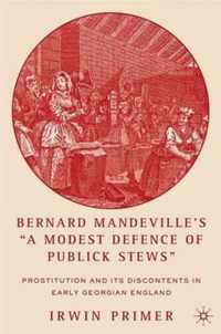 Bernard Mandeville's  A Modest Defence of Publick Stews