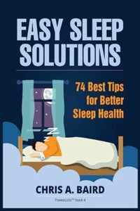 Sleep: Easy Sleep Solutions: 74 Best Tips for Better Sleep Health