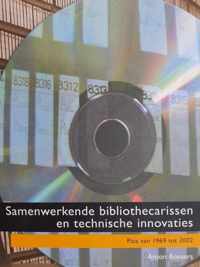 Samenwerkende bibliothecarissen en technische innovaties