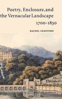 Poetry, Enclosure, and the Vernacular Landscape, 1700 1830