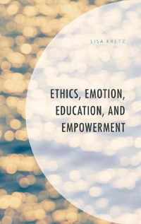 Ethics, Emotion, Education, and Empowerment