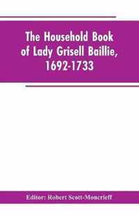 The household book of Lady Grisell Baillie, 1692-1733