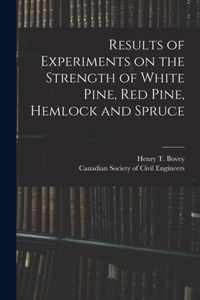 Results of Experiments on the Strength of White Pine, Red Pine, Hemlock and Spruce [microform]