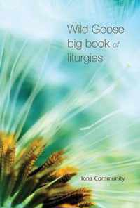 Wild Goose Big Book of Liturgies