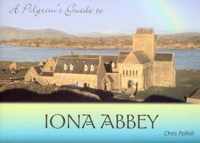 A Pilgrim's Guide to Iona Abbey: Guide Book