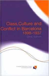 Class, Culture and Conflict in Barcelona 1898-1937