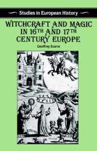 Witchcraft and Magic in Sixteenth and Seventeenth Century Europe