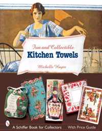 Fun & Collectible Kitchen Towels: 1930s to 1960s