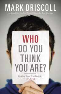 Who Do You Think You Are? Finding Your True Identity in Christ