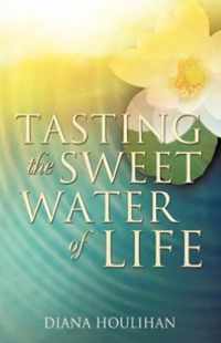 Tasting the Sweet Water of Life