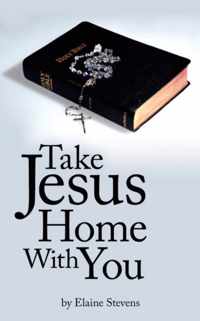 Take Jesus Home With You