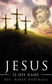 Jesus Is His Name