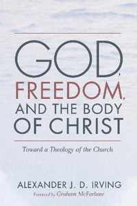 God, Freedom, and the Body of Christ