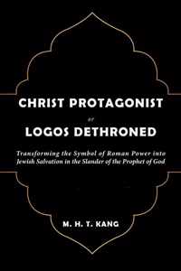 Christ Protagonist or Logos Dethroned