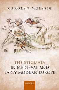 The Stigmata in Medieval and Early Modern Europe