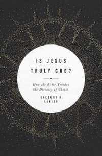 Is Jesus Truly God?