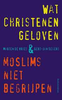 Wat christenen geloven & moslims niet begrijpen