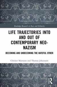 Life Trajectories Into and Out of Contemporary Neo-Nazism