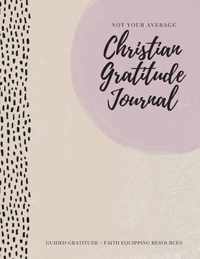 Not Your Average Christian Gratitude Journal