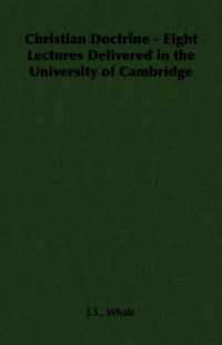 Christian Doctrine - Eight Lectures Delivered in the University of Cambridge