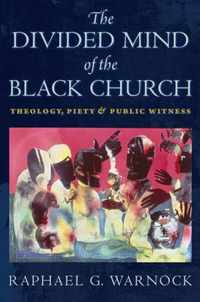 The Divided Mind of the Black Church Theology, Piety, and Public Witness Religion, Race, and Ethnicity