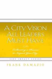 A City Vision All Leaders Must Have