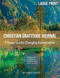 Large Print Christian Gratitude Journal. 7 Steps to Life Changing Appreciation