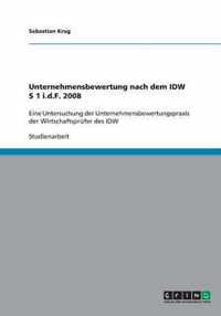 Unternehmensbewertung nach dem IDW S 1 i.d.F. 2008