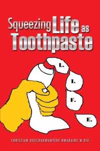 Squeezing Life as Toothpaste