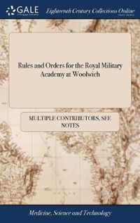 Rules and Orders for the Royal Military Academy at Woolwich