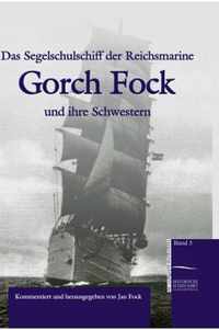 Das Segelschulschiff der Reichsmarine  Gorch Fock  und ihre Schwestern