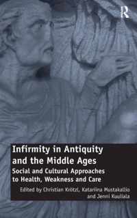 Infirmity in Antiquity and the Middle Ages