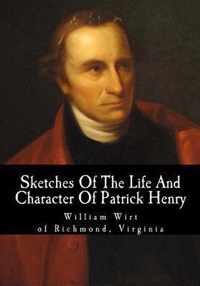 Sketches of the Life and Character of Patrick Henry