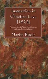 Instruction in Christian Love [1523]