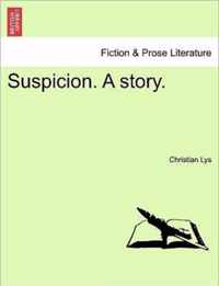 Suspicion. a Story.