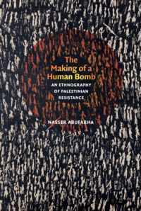 The Making of a Human Bomb: An Ethnography of Palestinian Resistance