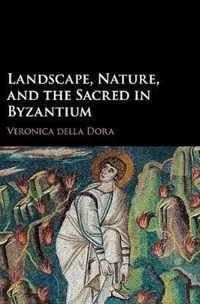 Landscape, Nature, and the Sacred in Byzantium