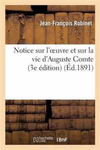 Notice Sur l'Oeuvre Et Sur La Vie d'Auguste Comte, Son Medecin Et l'Un de Ses Treize