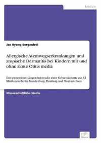 Allergische Atemwegserkrankungen und atopische Dermatitis bei Kindern mit und ohne akute Otitis media