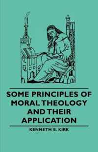 Some Principles of Moral Theology and Their Application