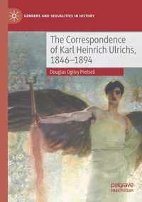 The Correspondence of Karl Heinrich Ulrichs 1846 1894