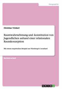 Raumwahrnehmung und -konstitution von Jugendlichen anhand einer relationalen Raumkonzeption