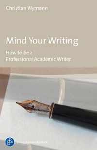 Mind Your Writing - How to be a Professional Academic Writer