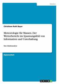 Meteorologie fur Massen. Der Wetterbericht im Spannungsfeld von Information und Unterhaltung