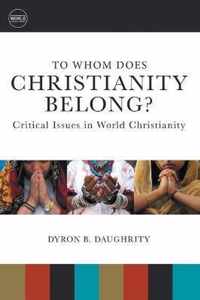 To Whom Does Christianity Belong?