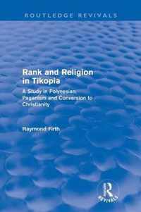 Rank and Religion in Tikopia (Routledge Revivals): A Study in Polynesian Paganism and Conversion to Christianity.