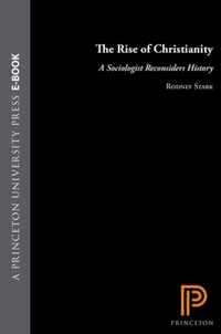 The Rise of Christianity - A Sociologist Reconsiders History