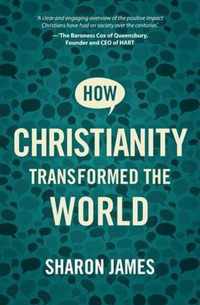 How Christianity Transformed the World